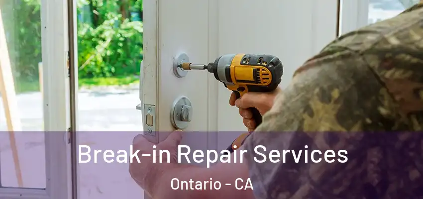 Break-in Repair Services Ontario - CA