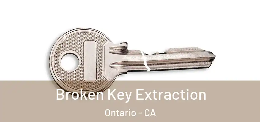 Broken Key Extraction Ontario - CA
