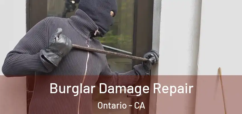 Burglar Damage Repair Ontario - CA