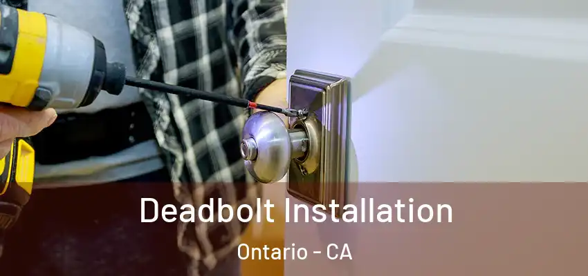 Deadbolt Installation Ontario - CA