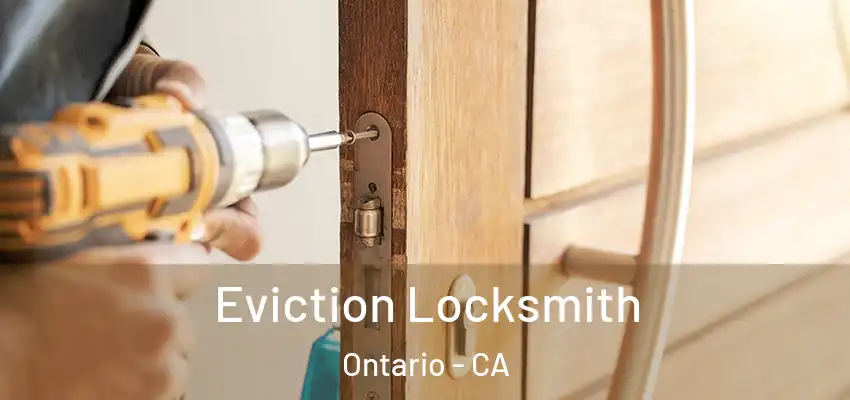 Eviction Locksmith Ontario - CA