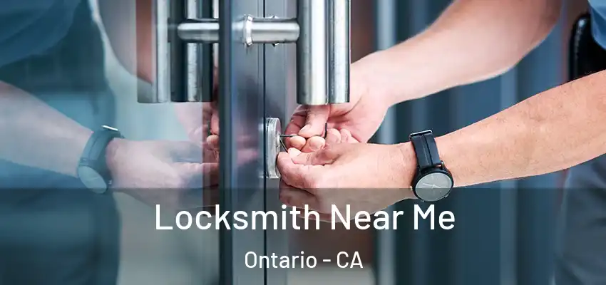  Locksmith Near Me Ontario - CA